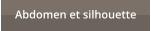 Abdomen et silhouette