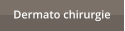 Dermato chirurgie