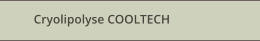 Cryolipolyse COOLTECH